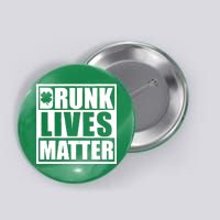 Drunk Lives Matter St. Patrick's Day Funny Saint Pattys Button