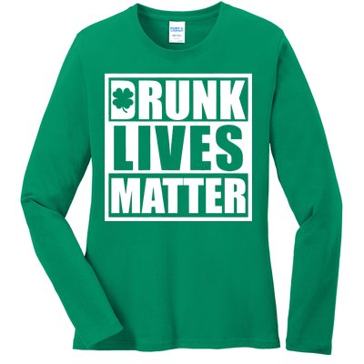 Drunk Lives Matter St. Patrick's Day Funny Saint Pattys Ladies Long Sleeve Shirt