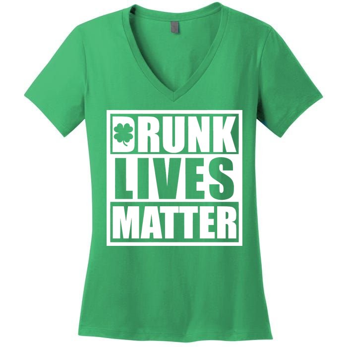 Drunk Lives Matter St. Patrick's Day Funny Saint Pattys Women's V-Neck T-Shirt