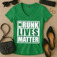 Drunk Lives Matter St. Patrick's Day Funny Saint Pattys Women's V-Neck T-Shirt