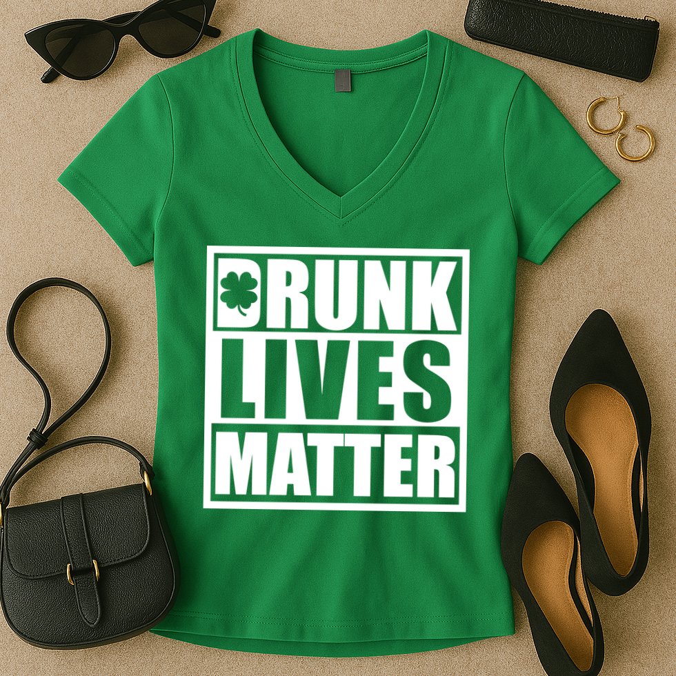 Drunk Lives Matter St. Patrick's Day Funny Saint Pattys Women's V-Neck T-Shirt