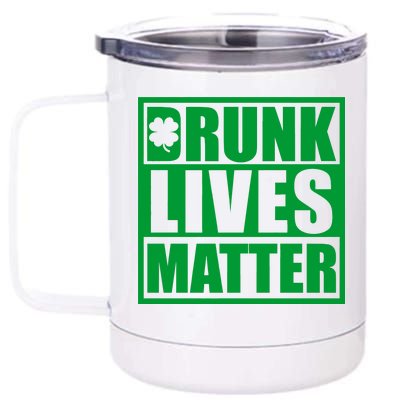 Drunk Lives Matter St. Patrick's Day Funny Saint Pattys 12 oz Stainless Steel Tumbler Cup