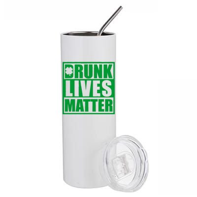 Drunk Lives Matter St. Patrick's Day Funny Saint Pattys Stainless Steel Tumbler