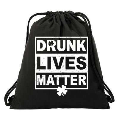 Drunk Lives Matter St Patrick's Day Drawstring Bag