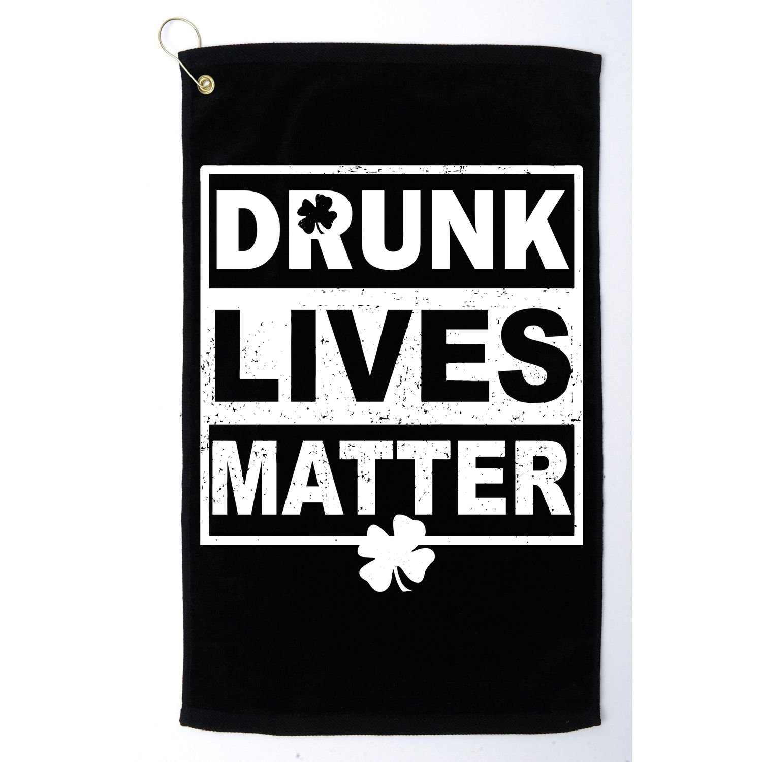 Drunk Lives Matter St Patrick's Day Golf Towel