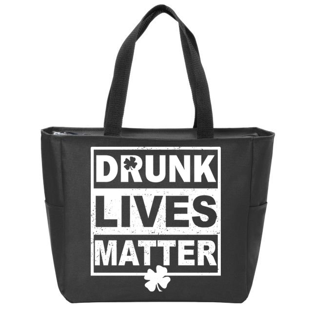 Drunk Lives Matter St Patrick's Day Zip Tote Bag