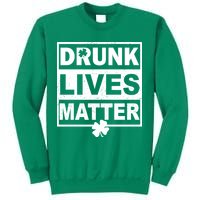 Drunk Lives Matter St Patrick's Day Sweatshirt