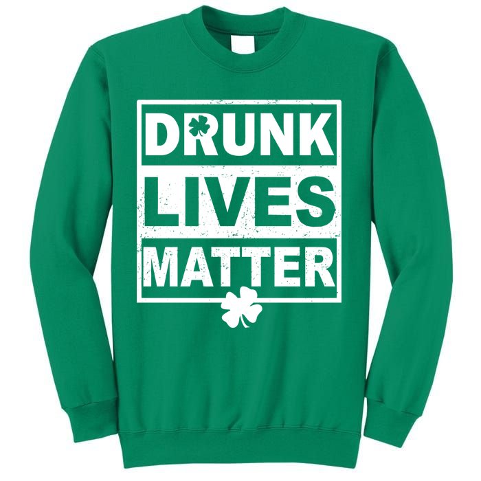 Drunk Lives Matter St Patrick's Day Sweatshirt