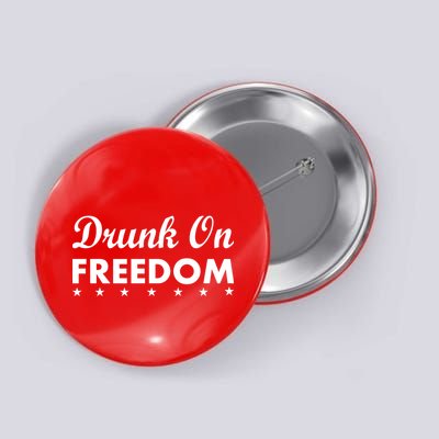 Drunk On Freedom Button