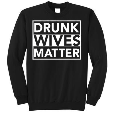 Drunk Wives Matter Sweatshirt