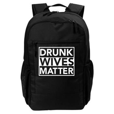 Drunk Wives Matter Daily Commute Backpack