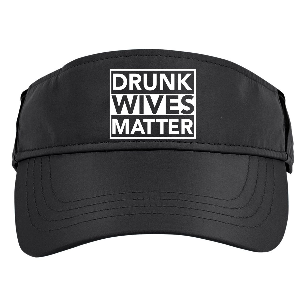 Drunk Wives Matter Adult Drive Performance Visor