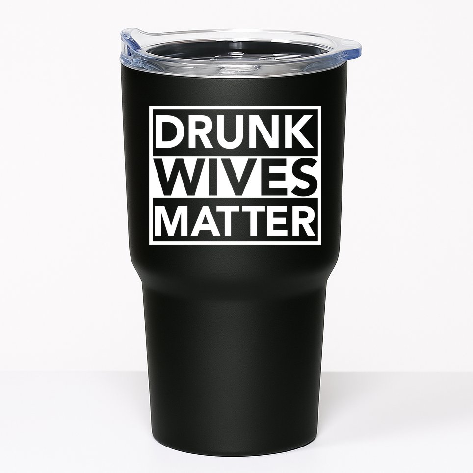 Drunk Wives Matter Tumbler