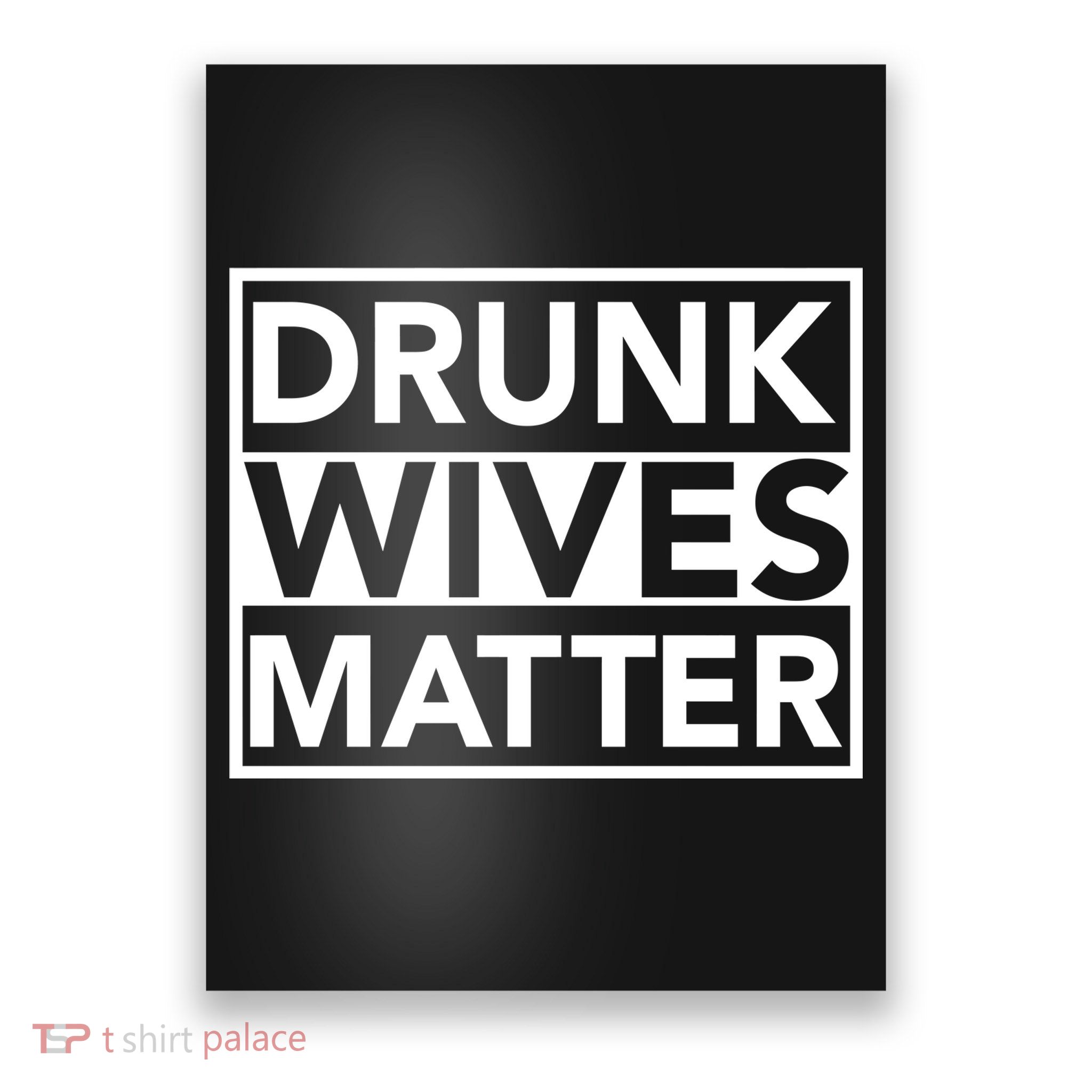 Drunk Wives Matter Poster