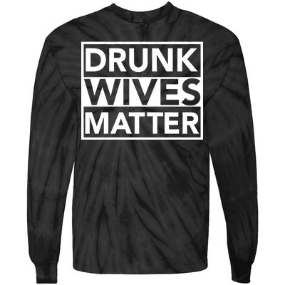 Drunk Wives Matter Tie-Dye Long Sleeve Shirt