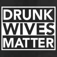 Drunk Wives Matter Trucker Hat