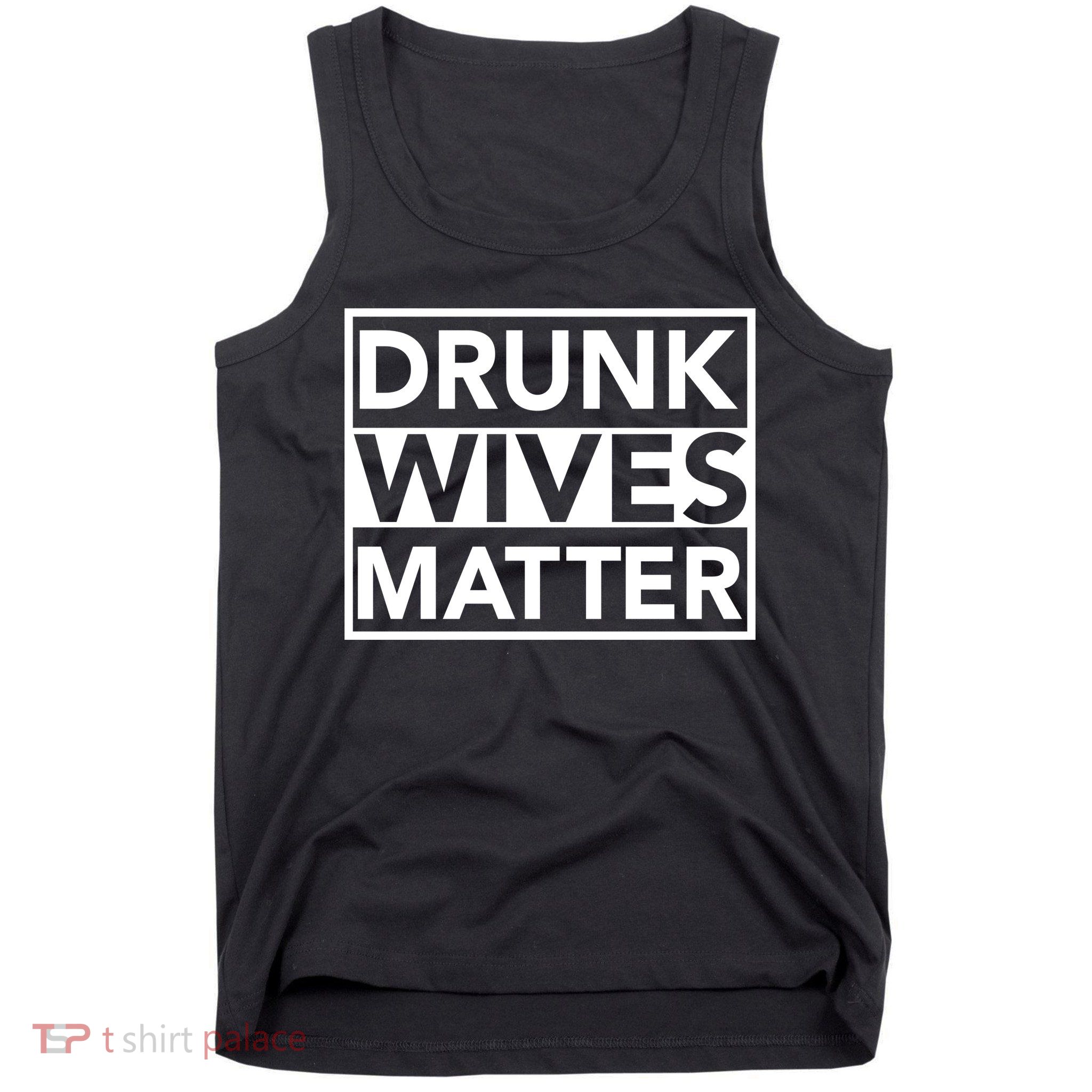 Drunk Wives Matter Tank Top