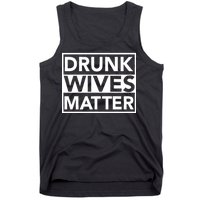 Drunk Wives Matter Tank Top