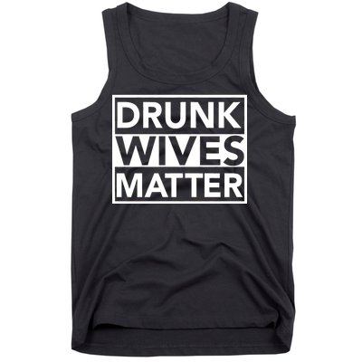 Drunk Wives Matter Tank Top