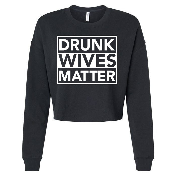 Drunk Wives Matter Cropped Pullover Crew