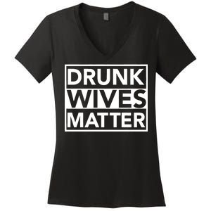 Drunk Wives Matter Women's V-Neck T-Shirt