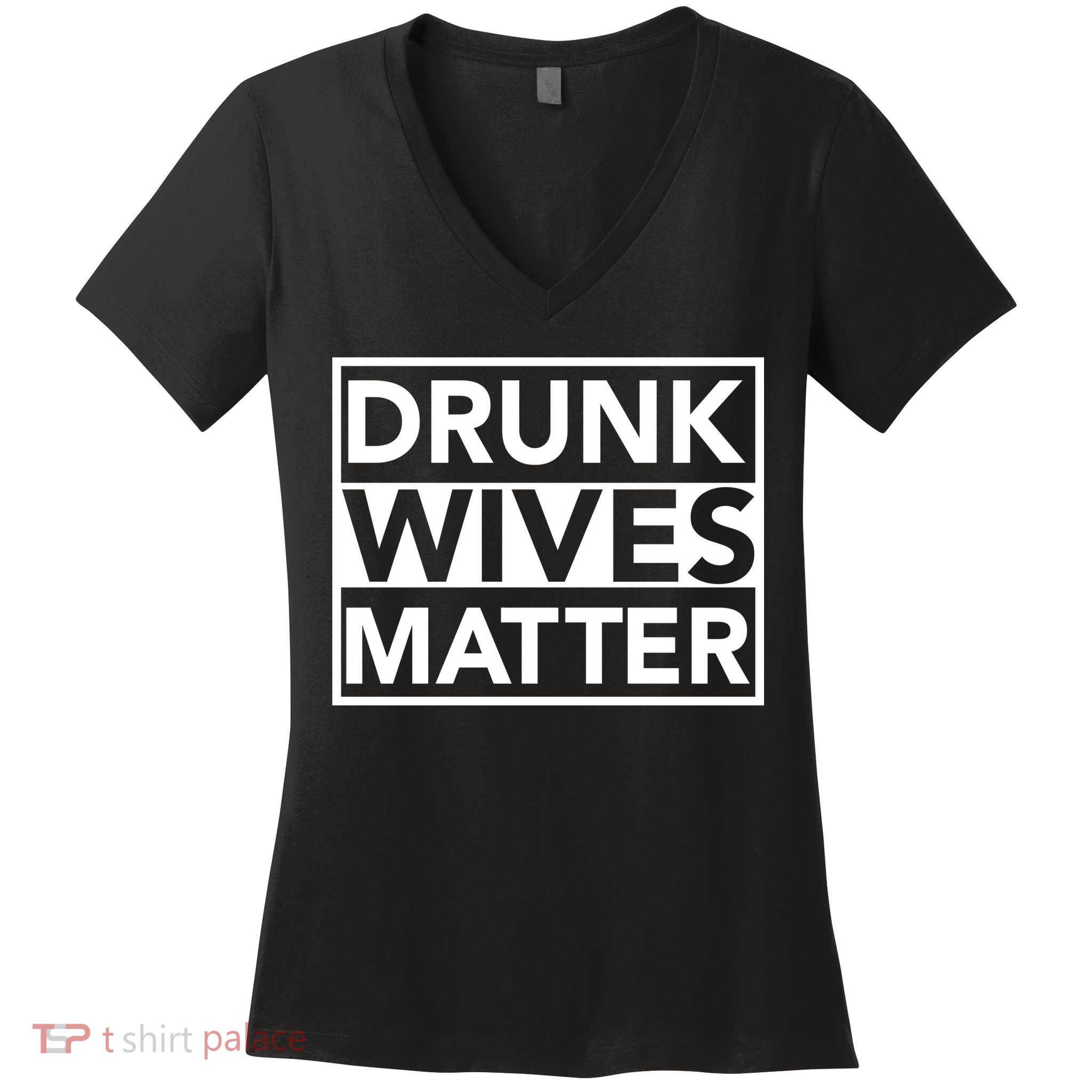 Drunk Wives Matter Women's V-Neck T-Shirt