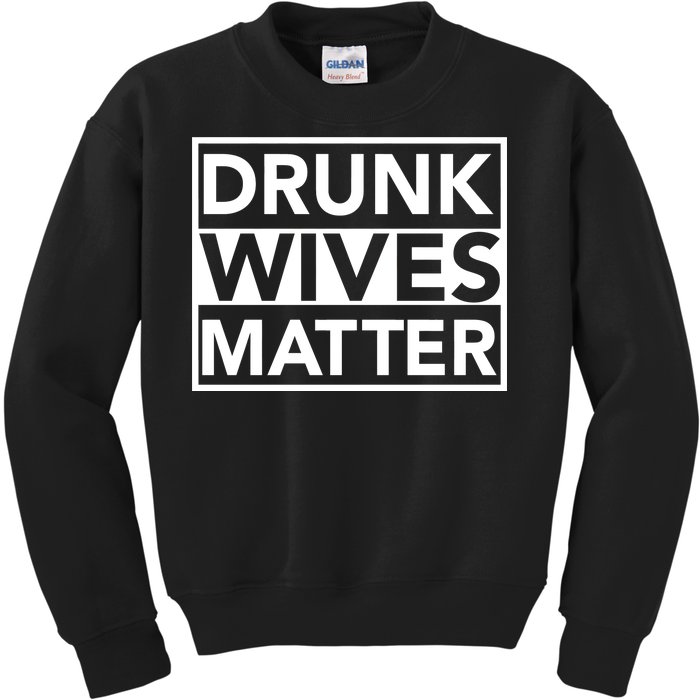 Drunk Wives Matter Kids Sweatshirt