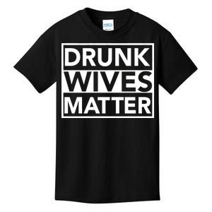 Drunk Wives Matter Kids T-Shirt