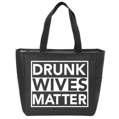 Drunk Wives Matter Zip Tote Bag