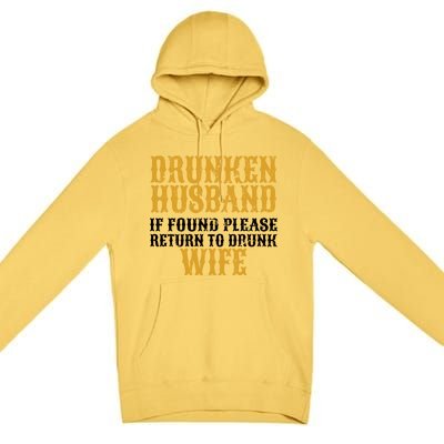 Drunken Husband If Found Return To Drunk Wife Premium Pullover Hoodie