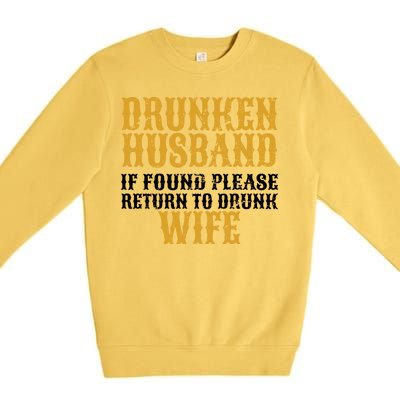 Drunken Husband If Found Return To Drunk Wife Premium Crewneck Sweatshirt