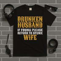 Drunken Husband If Found Return To Drunk Wife T-Shirt