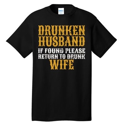 Drunken Husband If Found Return To Drunk Wife Tall T-Shirt