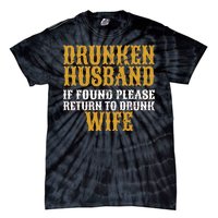 Drunken Husband If Found Return To Drunk Wife Tie-Dye T-Shirt