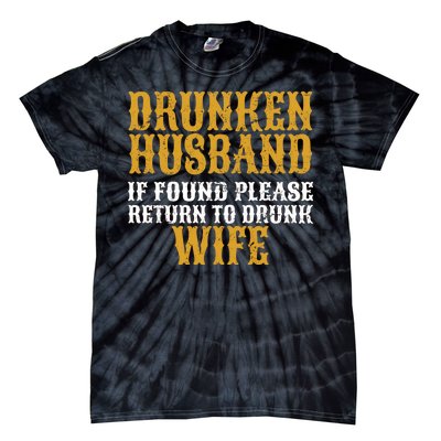 Drunken Husband If Found Return To Drunk Wife Tie-Dye T-Shirt