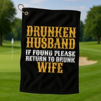 Drunken Husband If Found Return To Drunk Wife Golf Towel