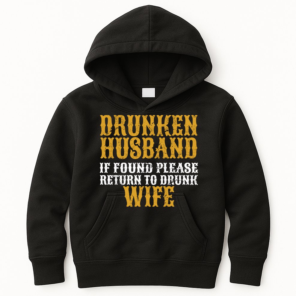 Drunken Husband If Found Return To Drunk Wife Kids Hoodie