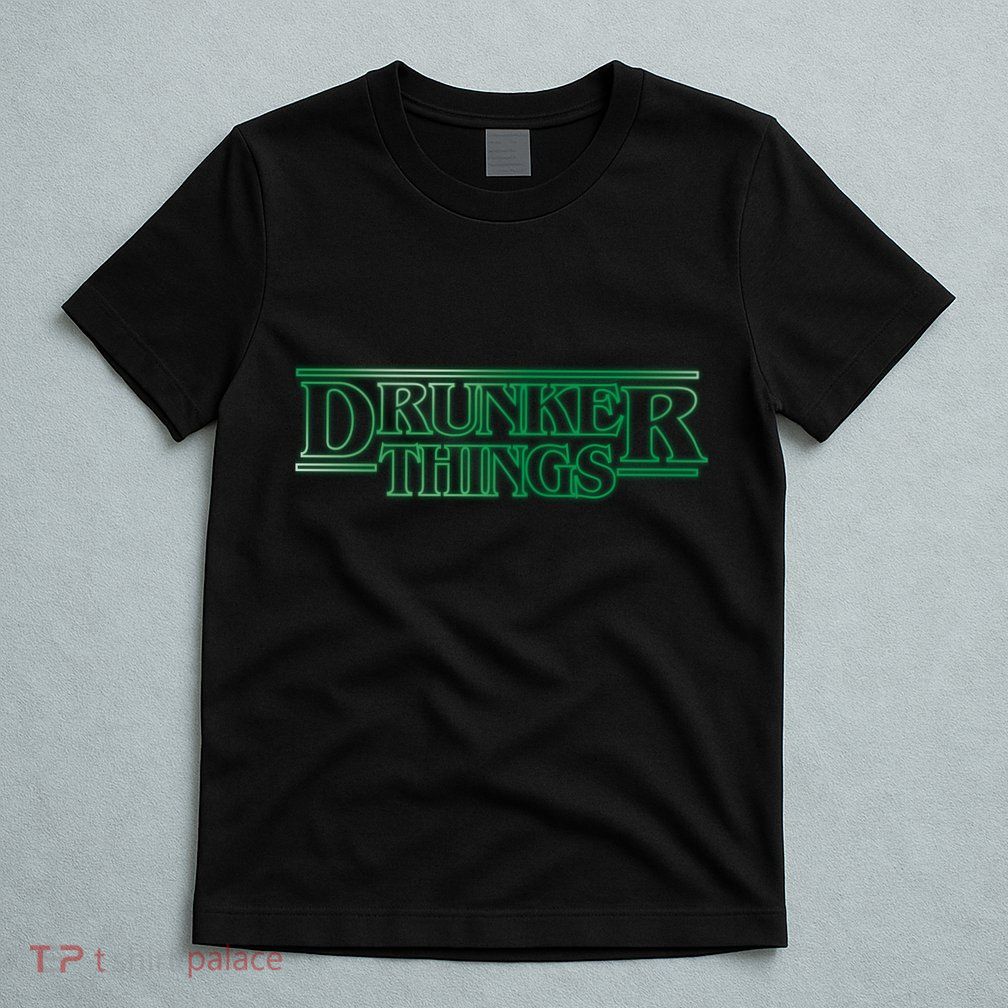 Drunker Things T-Shirt