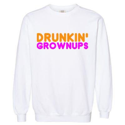 Drunkin Grownups Funny Drinking Garment-Dyed Sweatshirt