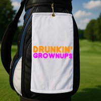 Drunkin Grownups Funny Drinking Golf Towel
