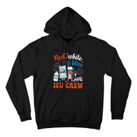 Day Red White Blue Icu Crew Icu Nurse 4th July Independence Gift Hoodie