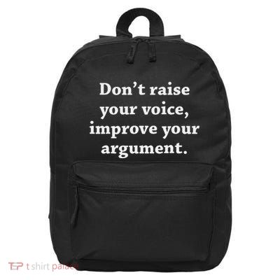 DonT Raise Your Voice Improve Your Argument 16 in Basic Backpack