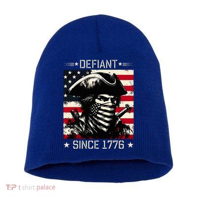 Defiant Since 1776 Veterans Day 4th Of July Usa Short Acrylic Beanie