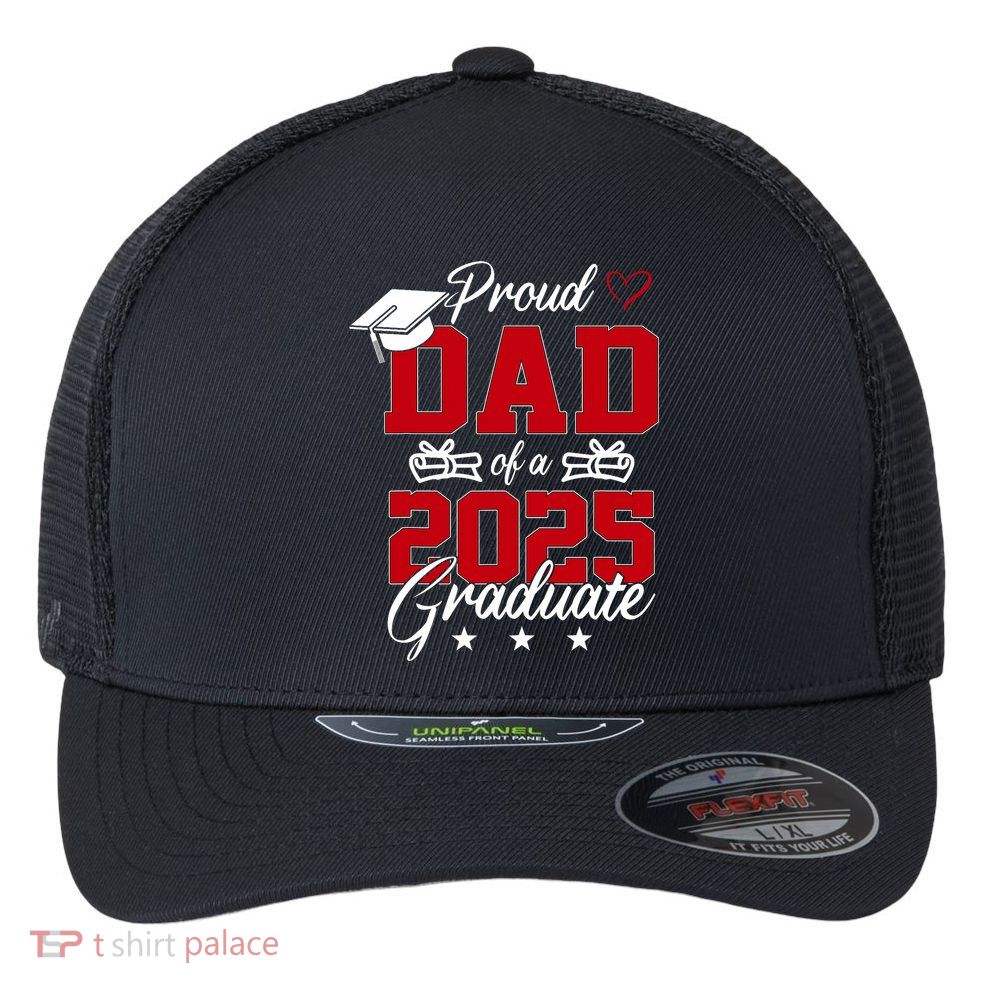 Dad Senior 2025 Proud Dad Of A Class Of 2025 Graduate Flexfit Unipanel Trucker Cap