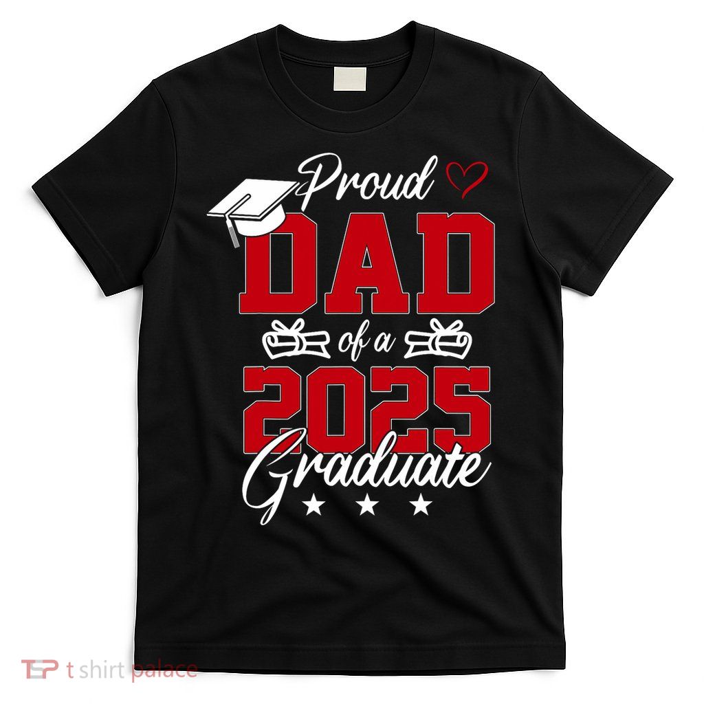 Dad Senior 2025 Proud Dad Of A Class Of 2025 Graduate T-Shirt