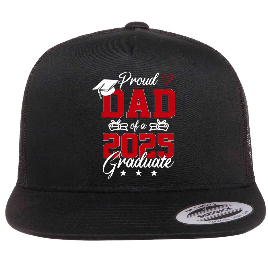Dad Senior 2025 Proud Dad Of A Class Of 2025 Graduate Flat Bill Trucker Hat