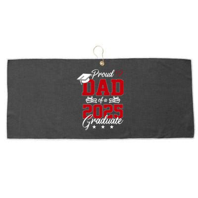 Dad Senior 2025 Proud Dad Of A Class Of 2025 Graduate Large Microfiber Waffle Golf Towel