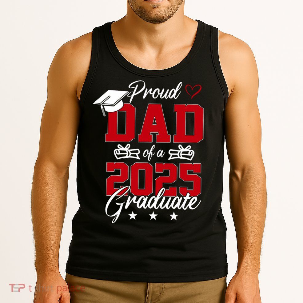 Dad Senior 2025 Proud Dad Of A Class Of 2025 Graduate Tank Top