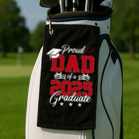 Dad Senior 2025 Proud Dad Of A Class Of 2025 Graduate Golf Towel