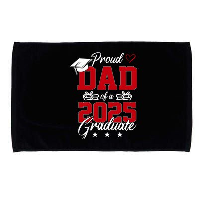 Dad Senior 2025 Proud Dad Of A Class Of 2025 Graduate Microfiber Hand Towel